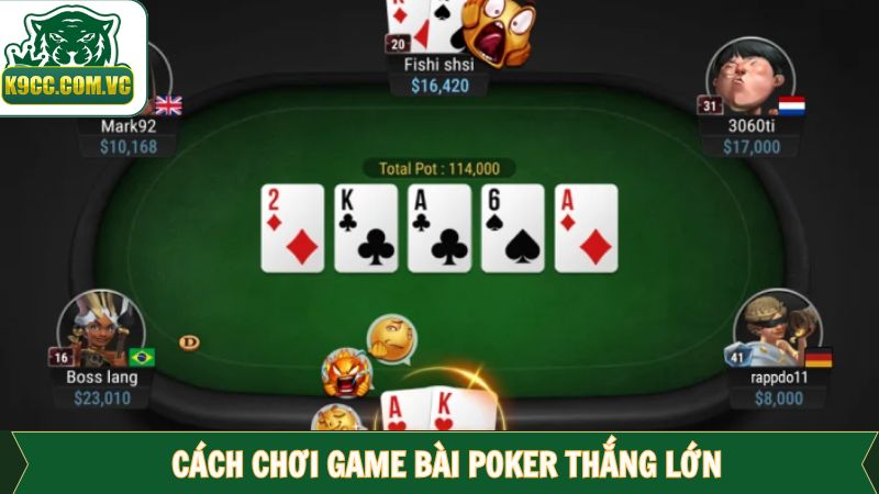 Chơi Game Bài Poker: Chinh Phục Tiền Thưởng Khủng Tại K9CC 4 Chia sẻ kinh nghiệm chơi game bài Poker thắng lớn