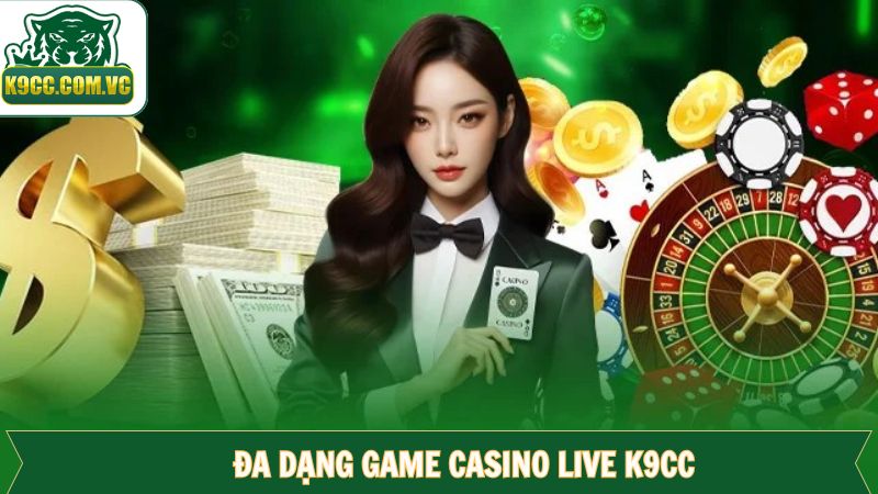 Live Casino K9CC - Sân Chơi Giải Trí Trực Tuyến Đẳng Cấp Hàng Đầu 3 Trải nghiệm live casino K9CC với siêu phẩm hấp dẫn