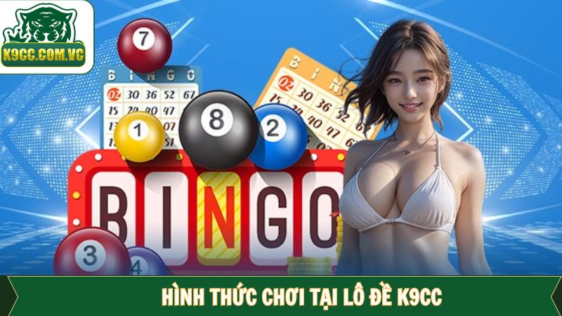 Lô Đề K9CC - Làm Giàu Nhanh Chóng Từ Những Con Số May Mắn 2 Tổng hợp các loại cá cược lô đề K9CC phổ biến