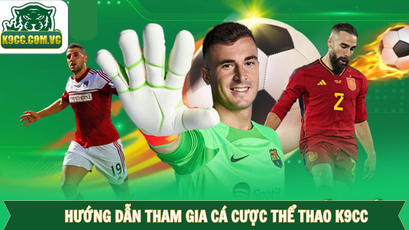Thể Thao K9CC - Điểm Đến Nổi Tiếng Về Cá Cược Nhận Thưởng 3 Hướng dẫn tham gia cá cược thể thao K9CC nhanh chóng
