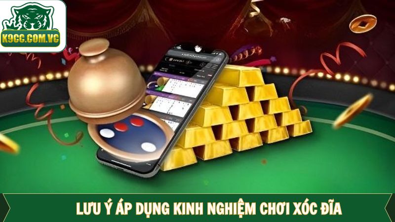 Kinh Nghiệm Chơi Xóc Đĩa - Các Chiến Thuật Đặc Biệt Tại K9CC 4 Một vài lưu ý quan trọng khi áp dụng những chiến lược cơ bản