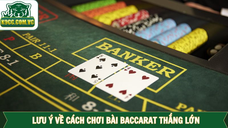 Cách Chơi Bài Baccarat Thắng Lớn: Bí Mật Từ Cao Thủ Nhà K9CC 4 Một vài lưu ý giúp chinh phục Baccarat dễ dàng