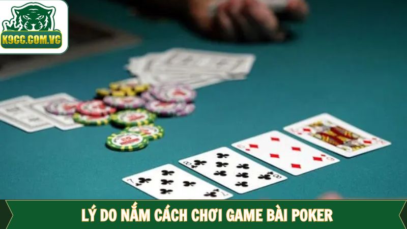 Chơi Game Bài Poker: Chinh Phục Tiền Thưởng Khủng Tại K9CC 2 Tìm hiểu lý do nên chơi game bài Poker K9CC