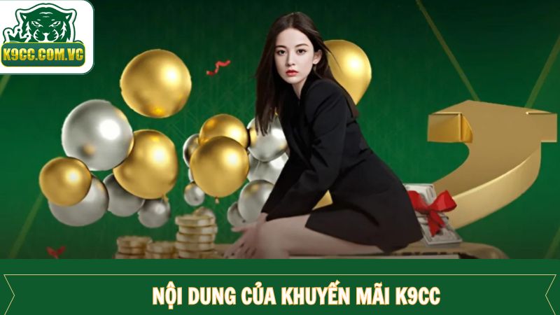 Khuyến Mãi K9CC - Chương Trình Ưu Đãi Tặng Thưởng Hấp Dẫn 2 Khuyến mãi K9CC dành cho người chơi tại nhà cái