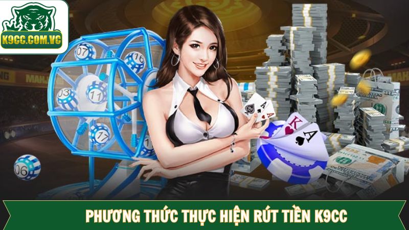 Rút Tiền K9CC Nhanh Chóng Chỉ Với Vài Bước Đơn Giản 2 Các hình thức thanh toán được K9CC chấp nhận