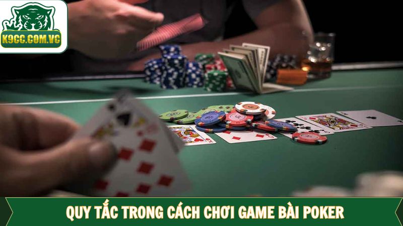 Chơi Game Bài Poker: Chinh Phục Tiền Thưởng Khủng Tại K9CC 3 Khám phá những quy định cơ bản trong Poker