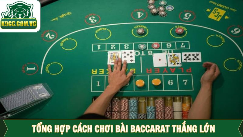 Cách Chơi Bài Baccarat Thắng Lớn: Bí Mật Từ Cao Thủ Nhà K9CC 3 Cách chơi bài Baccarat thắng lớn - Các mẹo đặt cược hiệu quả