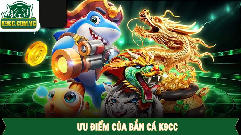 Bắn Cá K9CC - Sảnh Game Đổi Thưởng Hot Nhất 2025 3 Điểm nổi bật của chuyên mục bắn cá đổi thưởng K9CC