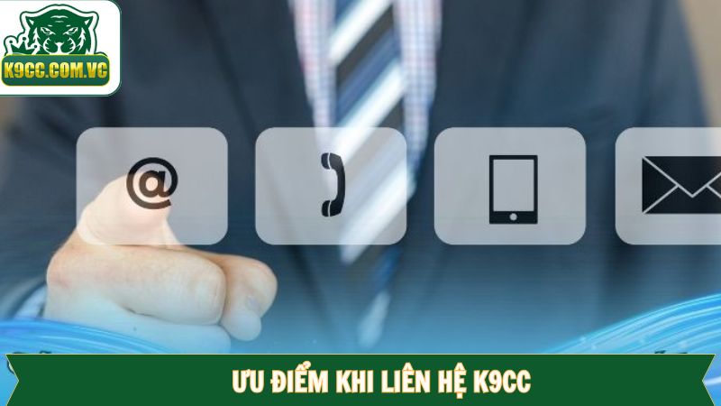 Liên Hệ K9CC - Nhận Hỗ Trợ Khi Gặp Khó Khăn Trong Cá Cược 1 Bật mí những đặc điểm nổi trội của các hình thức liên hệ K9CC
